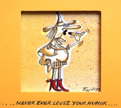 Never loose your humor