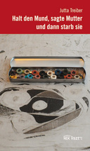 Halt den Mund, sagte Mutter und dann starb sie