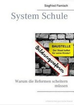 Buch: System Schule – Warum die Reformen scheitern müssen Buch: System Schule – Warum die Reformen scheitern müssen
